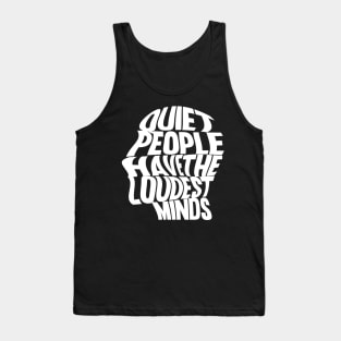 Quiet People Have The Loudest Minds Tank Top